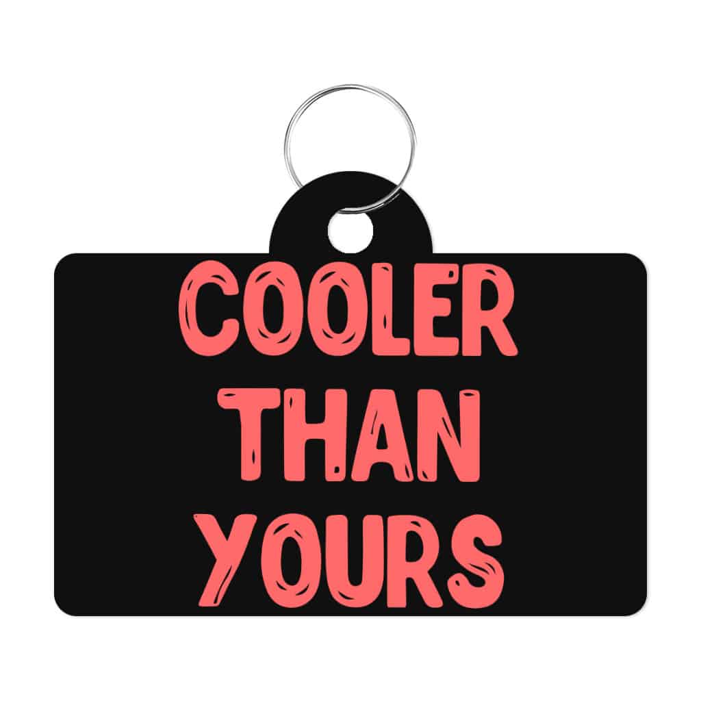 Cooler Than Yours Pet Collar Tag