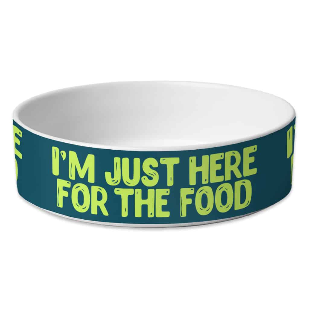 I'm Just Here for the Food Pet Bowl - Funny Design Dog Bowl - Best Print Pet Food Bowl