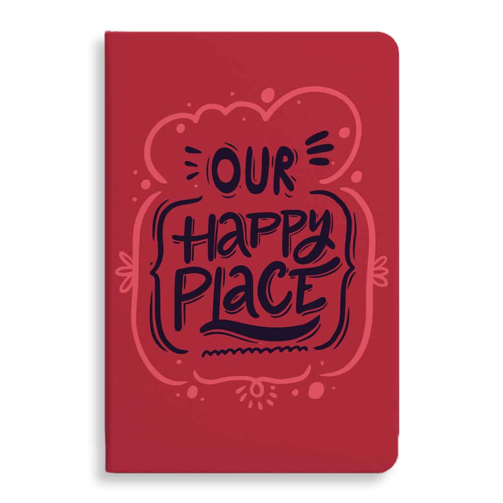 Our Happy Place Journal - Themed Notebook - Cool Design Journal