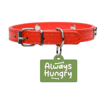 Always Hungry Pet ID Tag - Funny Pet Tag - Best Design Pet ID Tag - wnkrs