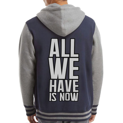 All We Have Is Now Varsity Hoodie - Best Design Zip Hoodie - Cool Saying Hooded Sweatshirt - wnkrs