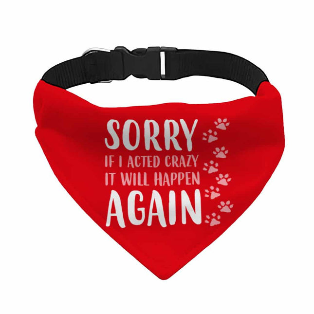 Acted Crazy Pet Bandana Collar - Funny Scarf Collar - Colorful Dog Bandana - wnkrs