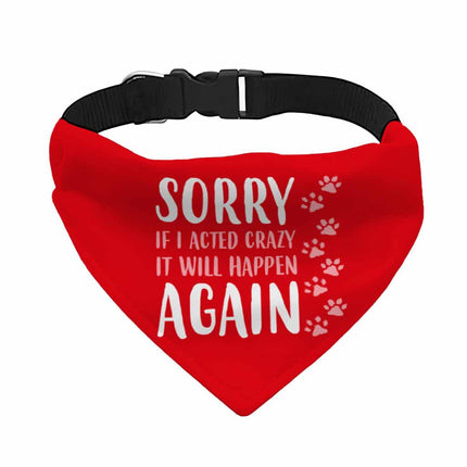 Acted Crazy Pet Bandana Collar - Funny Scarf Collar - Colorful Dog Bandana - wnkrs